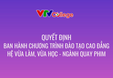 Quyết định ban hành chương trình đào tạo bậc cao đẳng- hệ vừa làm vừa học - ngành Quay phim