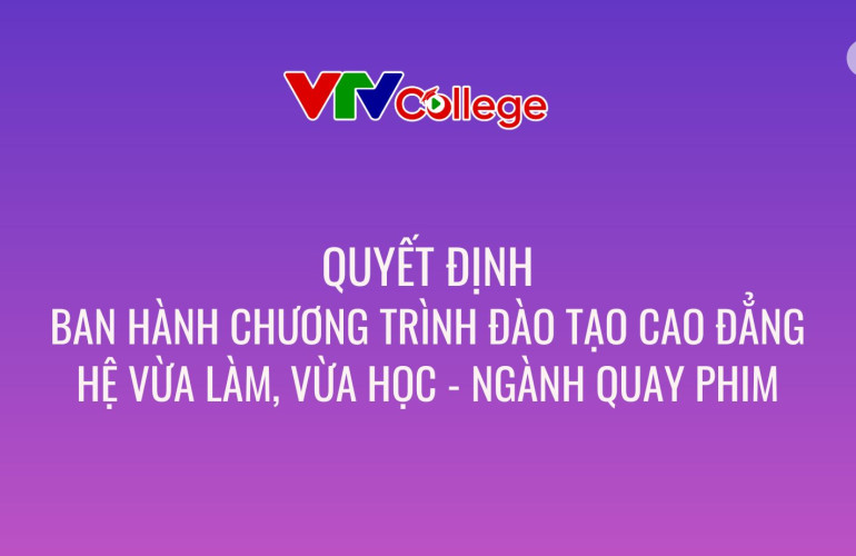 Quyết định ban hành chương trình đào tạo bậc cao đẳng- hệ vừa làm vừa học - ngành Quay phim