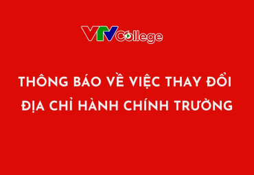 VTV College: Thông báo về việc thay đổi địa chỉ theo địa bàn hành chính