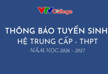 Trường Cao đẳng Truyền hình: Thông báo Tuyển sinh hệ Trung cấp - Trung học phổ thông