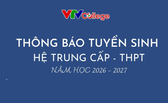Trường Cao đẳng Truyền hình: Thông báo Tuyển sinh hệ Trung cấp - Trung học phổ thông
