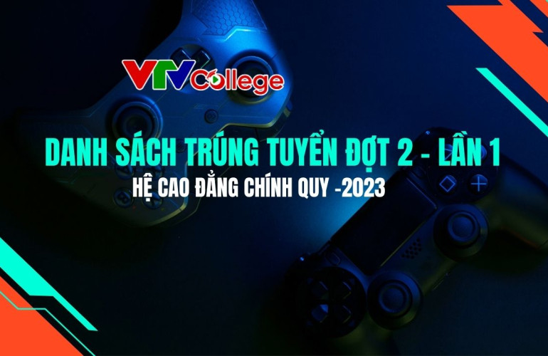 VTV College: Công bố danh sách thí sinh trúng tuyển hệ cao đẳng chính quy - năm 2023