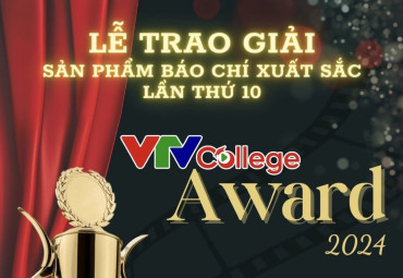 VTV College: Tổ chức trao giải Sản phẩm báo chí xuất sắc lần thứ 10 năm 2024