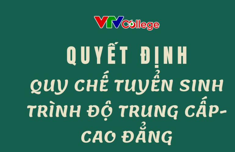 Trường Cao đẳng Truyền hình: Ban hành Quy chế Tuyển sinh trình độ Trung cấp - Cao đẳng