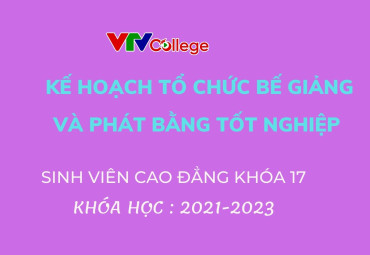 VTV College: Thông báo kế hoạch tổ chức bế giảng và trao bằng tốt nghiệp cho sinh viên cao đẳng chính quy K17