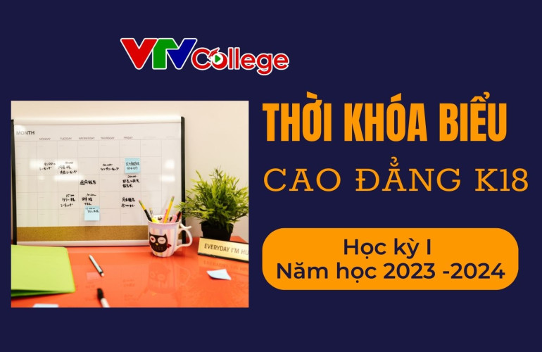 VTV College: Thời khóa biểu hệ cao đẳng khóa 18, Học kỳ 1, năm học 2023 - 2024