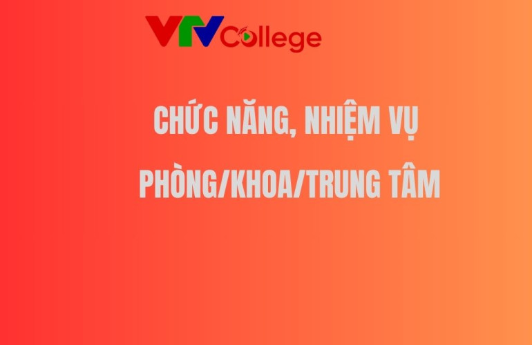 VTV College: Quyết định ban hành chức năng, nhiệm vụ các đơn vị trực thuộc trường