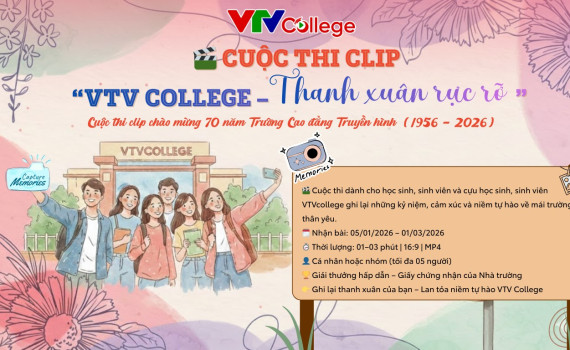 KẾ HOẠCH TỔ CHỨC CUỘC THI CLIP “VTV COLLEGE – THANH XUÂN RỰC RỠ”