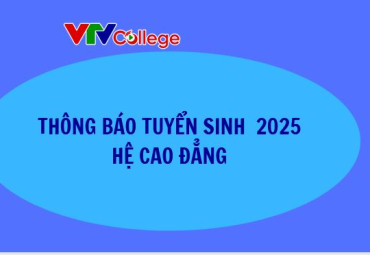 Trường Cao đẳng Truyền hình thông báo tuyển sinh 2025 - Hệ Cao đẳng