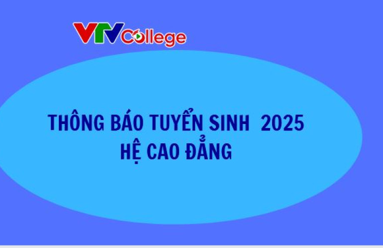 Trường Cao đẳng Truyền hình thông báo tuyển sinh 2025 - Hệ Cao đẳng