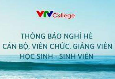 VTV College: Thông báo thời gian nghỉ hè của cán bộ viên chức, giảng viên và học sinh-sinh viên