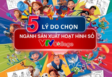 VTV College: Tuyển sinh 2025 ngành mới “Sản xuất Hoạt hình số”
