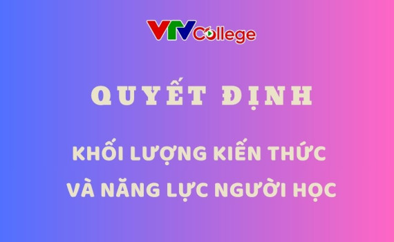 Trường Cao đẳng Truyền hình: Quyết định khối lượng kiến thức tối thiểu, yêu cầu năng lực người học phải đạt được