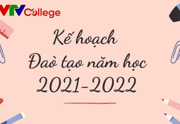 VTVCollege: Kế hoạch đào tạo năm học 2021 - 2022