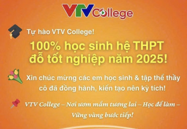 100% học sinh đỗ tốt nghiệp – Thành quả từ mô hình giáo dục toàn diện tại Trường Cao đẳng Truyền hình