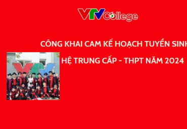 VTV College: Thông báo tuyển sinh hệ Trung cấp - Trung học phổ thông năm 2024