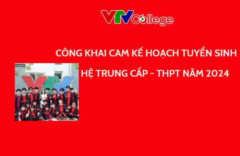 VTV College: Thông báo tuyển sinh hệ Trung cấp - Trung học phổ thông năm 2024