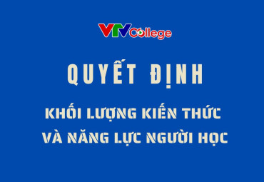 Trường Cao đẳng Truyền hình: Quyết định khối lượng kiến thức tối thiểu, yêu cầu năng lực người học phải đạt được