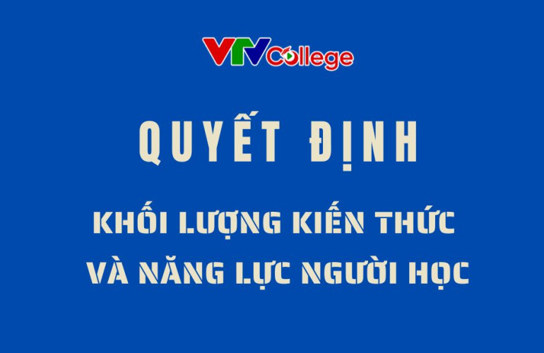Trường Cao đẳng Truyền hình: Quyết định khối lượng kiến thức tối thiểu, yêu cầu năng lực người học phải đạt được