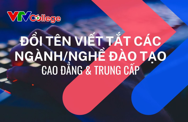 VTV College:Thông báo việc đổi tên viết tắt các ngành/nghề đào tạo