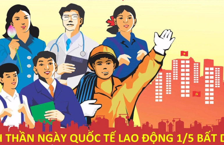 Ngày Quốc tế Lao động 1/5: Lịch sử và ý nghĩa