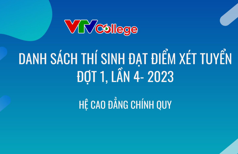 VTV College: Công bố danh sách thí sinh đạt điểm xét tuyển hệ cao đẳng chính quy - năm 2023