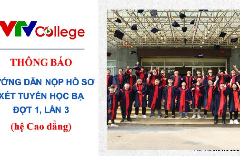 Cách thức nộp hồ sơ xét tuyển học bạ vào VTV College đợt 1 lần 3 - hệ Cao đẳng