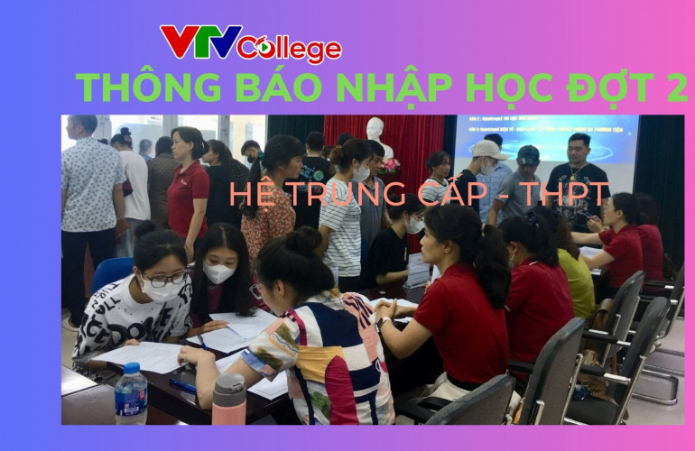VTV College: Thông báo thời gian nhập học hệ Trung cấp - Trung học phổ thông đợt 2
