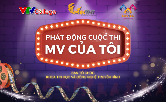 VTV College: Thể lệ cuộc thi MV của tôi với chủ đề “Thanh Xuân”